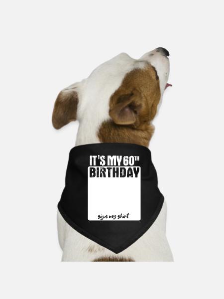 It s my birthday - 60 years old - sign - Dog Bandana - black - Front