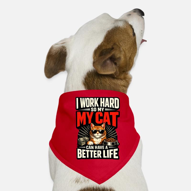 Ich arbeite hart damit meine Katze Luxusleben hat Hunde-Bandana