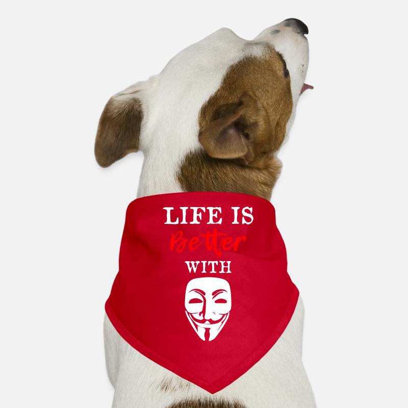 Life Is Better With Anonymous Hunde-Bandana