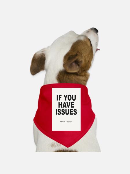 If You Have Issues – Minimalist Humor Poster - Dog Bandana - red - Front