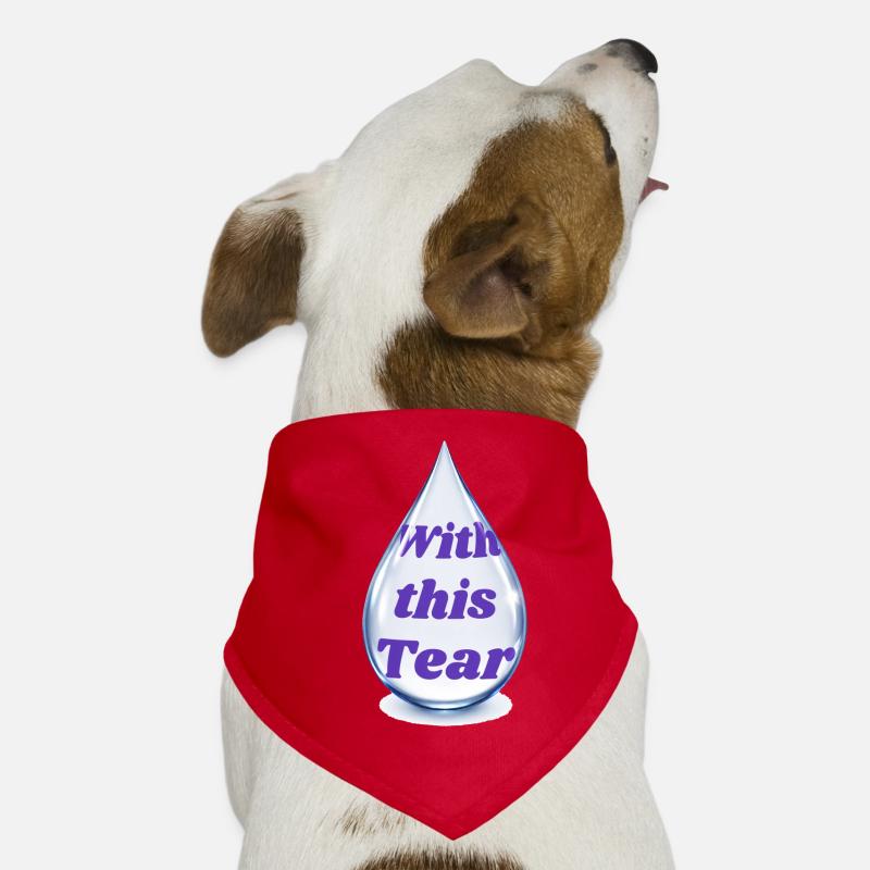 Tropftext: Mit dieser Träne Hunde-Bandana