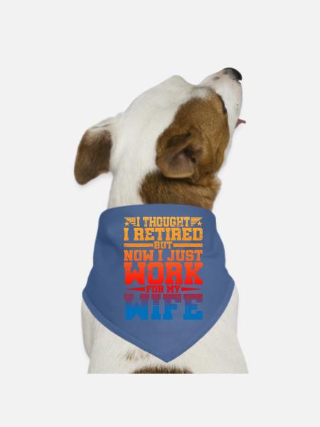I Thought I Retired But I Just Work For My Wife - Dog Bandana - red - Front
