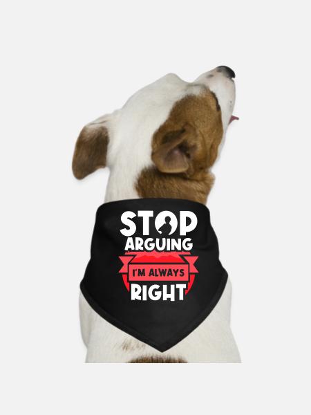 Arrêtez de vous disputer, j’ai toujours raison - Bandana pour chien - noir - Devant