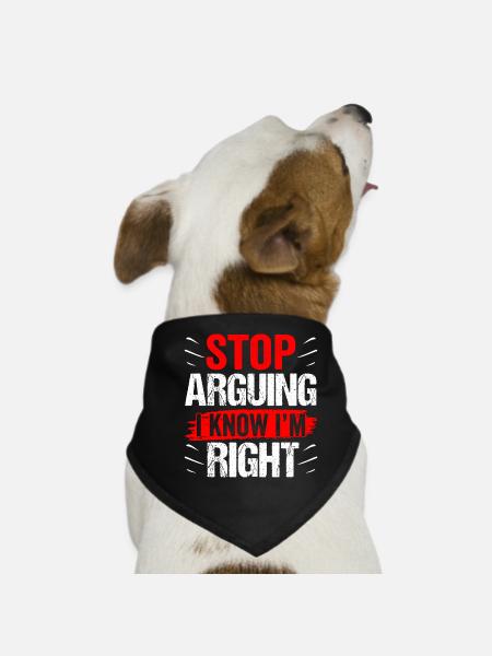 Arrêtez de vous disputer, je sais que j’ai raison - Bandana pour chien - noir - Devant