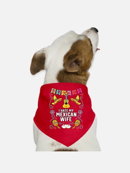 I Hate My Mexican Wife Mexico Pride Country - Dog Bandana - red - Front