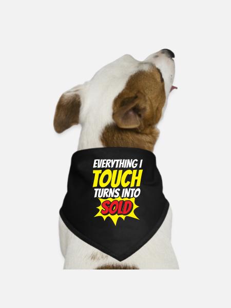 Everything I touch is sold broker houses - Dog Bandana - black - Front