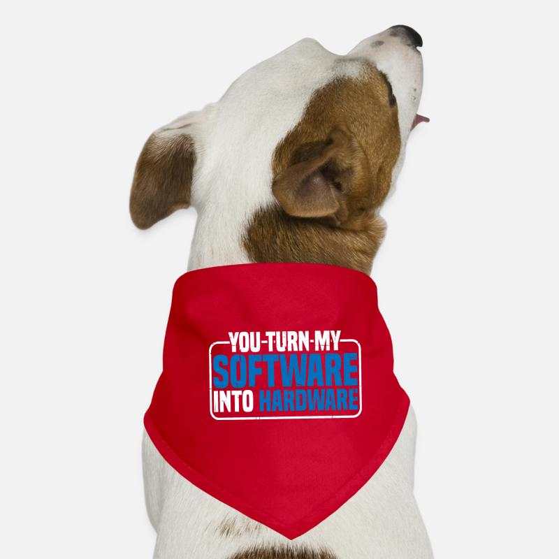You Turn My Software Into Hardware 9 Hunde-Bandana