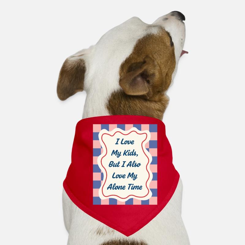 I Love my Alone Time – Parenting Statement Dog Bandana