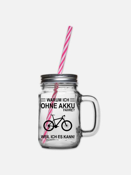Warum Ich Ohne Akku Fahre Weil Ich Es Kann - Henkelglas mit Schraubdeckel - Klar