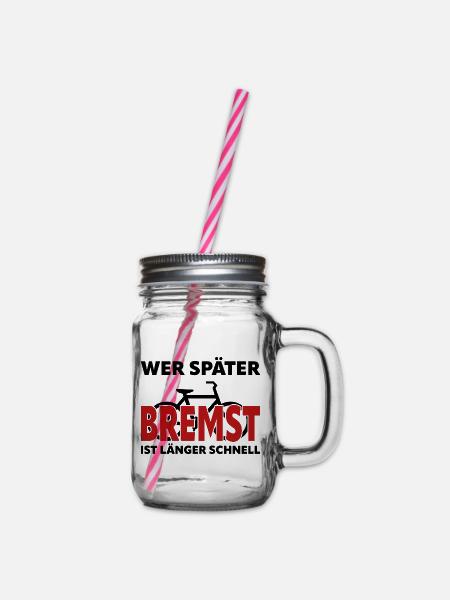 Wer später bremst ist länger schnell - Fahrrad - Henkelglas mit Schraubdeckel - Klar