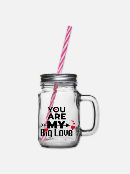 YOU ARE MY BIG LOVE - Henkelglas mit Schraubdeckel - Klar