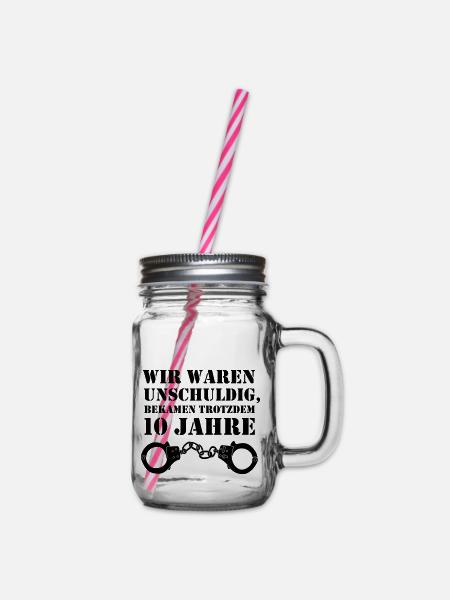 Wir waren unschuldig, bekamen trotzdem 10 Jahre II - Henkelglas mit Schraubdeckel - Klar