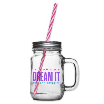 If You Can Dream It, Build It – Motivations-Spruch - Henkelglas mit Schraubdeckel - Klar - Rechts