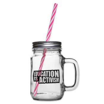 Education Is Activism Bildung Aktivismus Statement - Henkelglas mit Schraubdeckel - Klar - Rechts