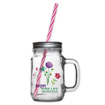 Mom Make Life Beautiful Blumenstrauß  - Henkelglas mit Schraubdeckel - Klar - Rechts