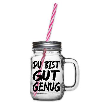 Du Bist Gut Genug Spruch - Henkelglas mit Schraubdeckel - Klar - Rechts