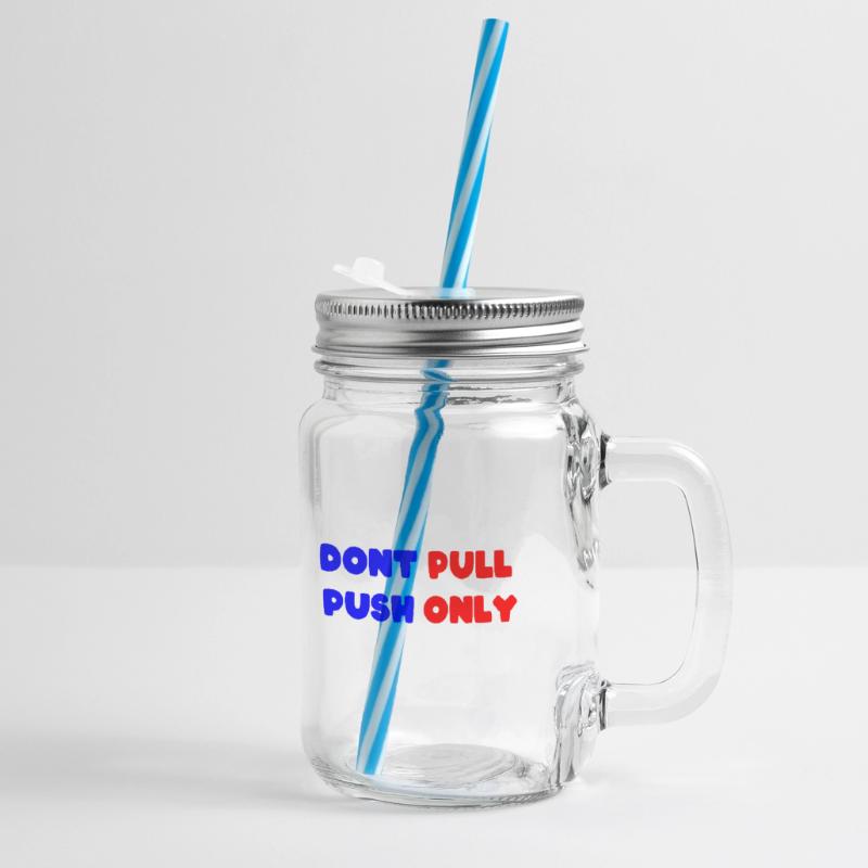 Dont pull push only / Dont push pull only Glass jar with handle and screw cap