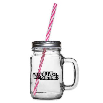 Are You Alive Or Just Existing Nachdenklich Spruch - Henkelglas mit Schraubdeckel - Klar - Rechts