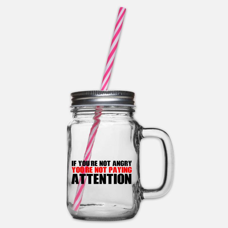 Si vous n’êtes pas en colère, vous ne faites pas attention 4 - Bocal à boisson - transparent