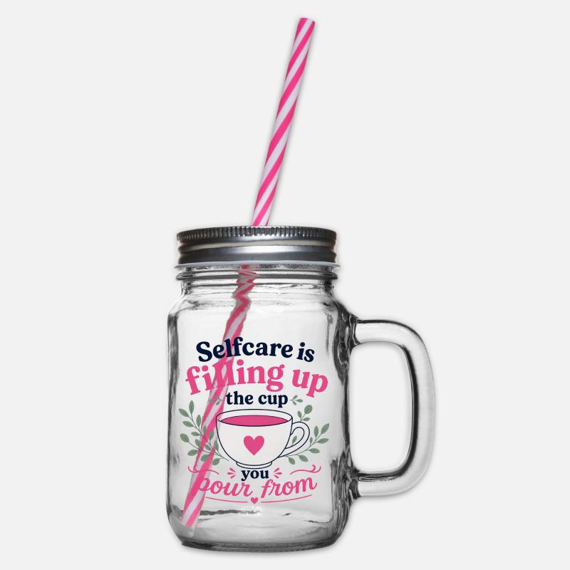 Le soin de soi, c’est remplir la tasse d’où l’on verse - Bocal à boisson - transparent
