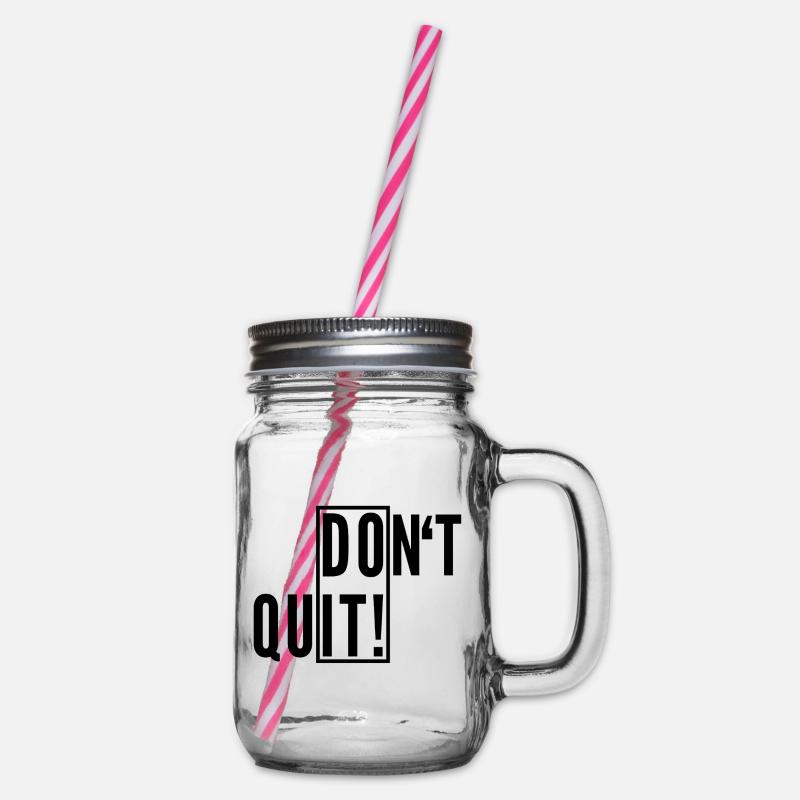 Dont Quit! - Henkelglas mit Schraubdeckel - Klar