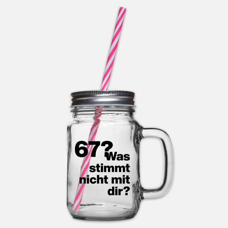  67?? SIX SEVEN! WAS STIMMT NICHT MIT DIR?! GEIL - Henkelglas mit Schraubdeckel - Klar