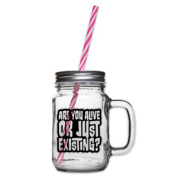 Are You Alive Or Just Existing Nachdenklich Spruch - Henkelglas mit Schraubdeckel - Klar - Rechts