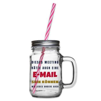 Büro Meeting hätte eine E-Mail sein können - Henkelglas mit Schraubdeckel - Klar - Rechts