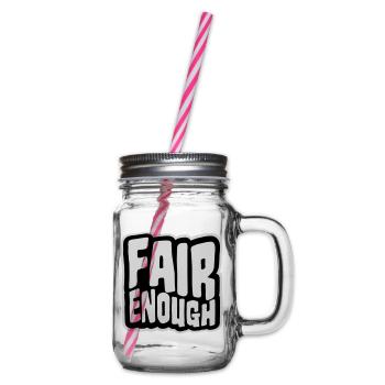 Fair Enough Witty Funny Sarcastic Spruch Logo Text - Henkelglas mit Schraubdeckel - Klar - Rechts