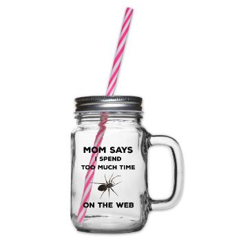 Mom says I spend too much time on the web - Spinne - Henkelglas mit Schraubdeckel - Klar - Rechts