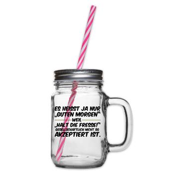 Guten Morgen, Halt die Fresse - Henkelglas mit Schraubdeckel - Klar - Rechts