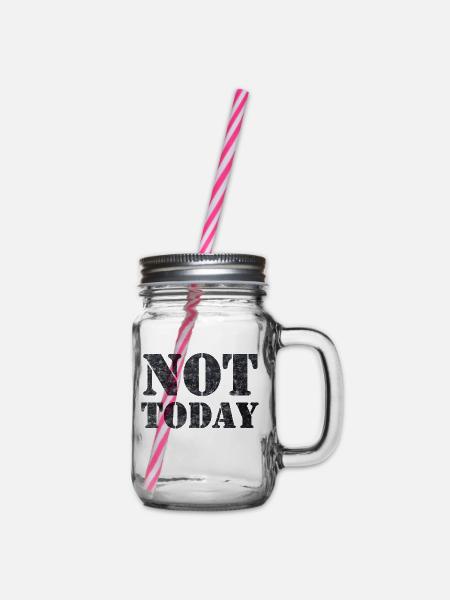 Not Today - Henkelglas mit Schraubdeckel - Klar