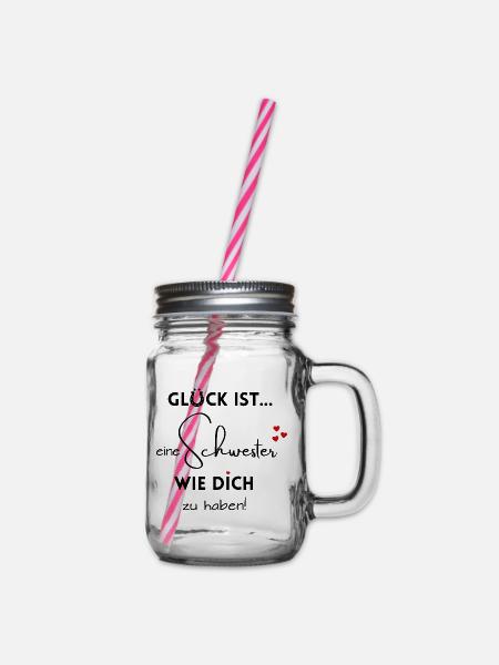 Glück ist, eine Schwester wie Dich zu haben. - Henkelglas mit Schraubdeckel - Klar