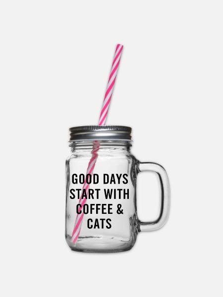 Good Days Start With Coffee And Cats - Henkelglas mit Schraubdeckel - Klar