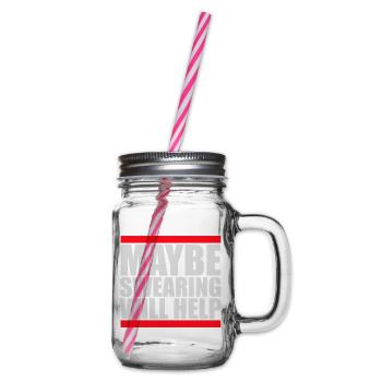 Maybe Swearing Will Help Sarkastisch Spruch Logo - Henkelglas mit Schraubdeckel - Klar - Rechts