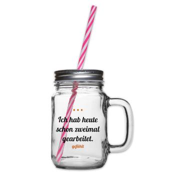 Ich hab heute schon zweimal gearbeitet – gefühlt - Henkelglas mit Schraubdeckel - Klar - Rechts