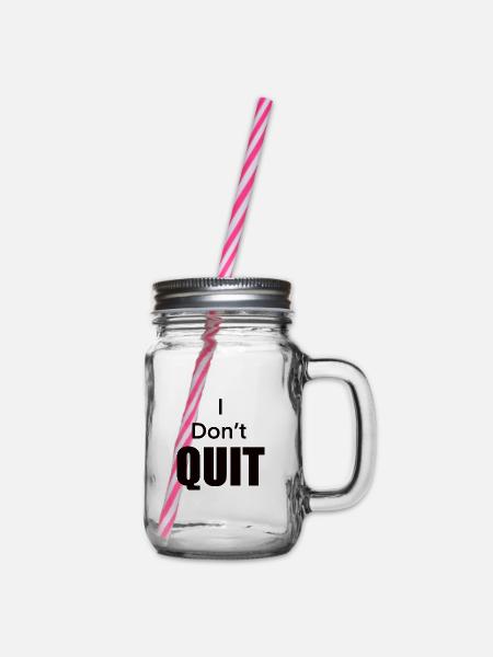I_Don-t_Quit - Henkelglas mit Schraubdeckel - Klar