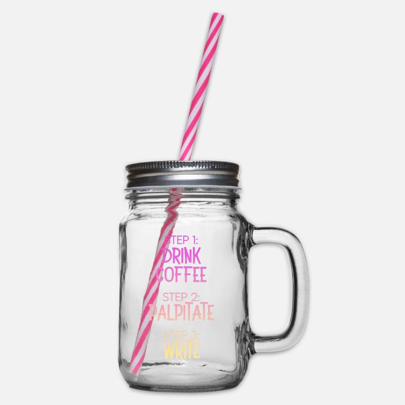 Step 1 Drink Coffee Step 2 Palpitate Step 3 Write - Glass jar with handle and screw cap - clear