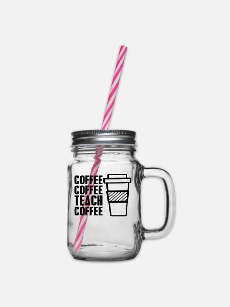 Coffee coffee teach coffee - Henkelglas mit Schraubdeckel - Klar