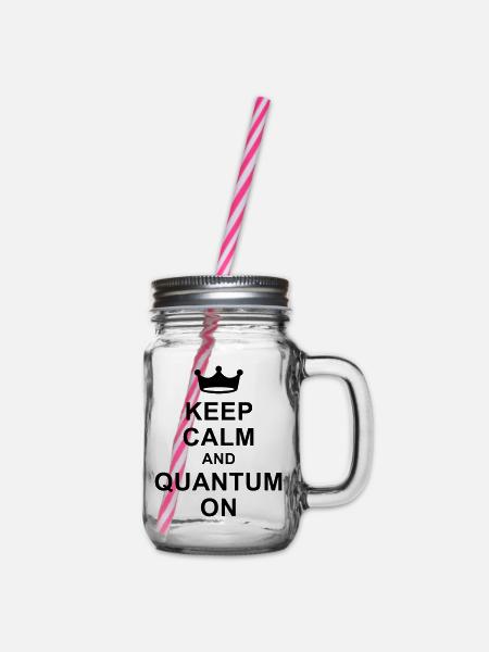 Keep calm and quantum on - Henkelglas mit Schraubdeckel - Klar