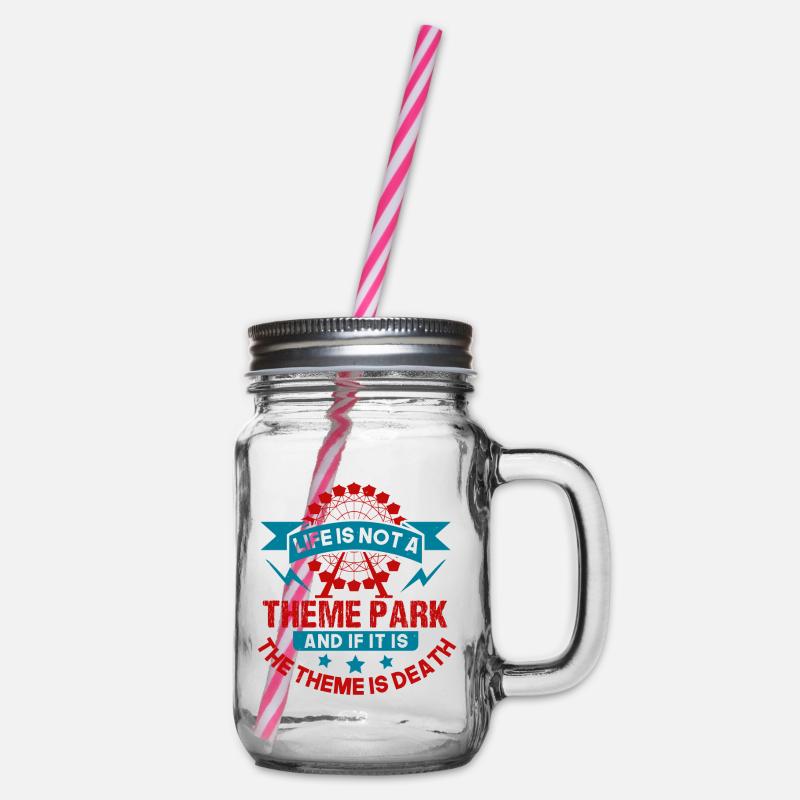 LA VIE N’EST PAS UN PARC À THÈME ET SI C’EST LE THÈME EST - Bocal à boisson - transparent