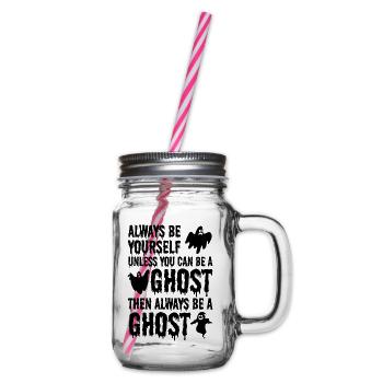 Always be yourself unless you can be a Ghost - Henkelglas mit Schraubdeckel - Klar - Rechts