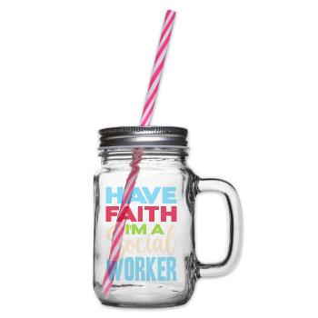 Social Worker Quote Have Faith I´m A Social Work - Henkelglas mit Schraubdeckel - Klar - Rechts