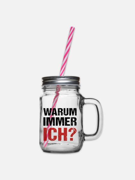 Warum immer ich? Warum - Henkelglas mit Schraubdeckel - Klar
