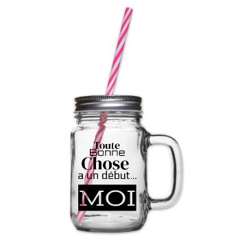 Toute bonne chose a un début...MOI! - Bocal à boisson - transparent - Droite