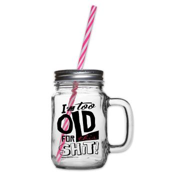 Im too old for this shit - Bocal à boisson - transparent - Droite