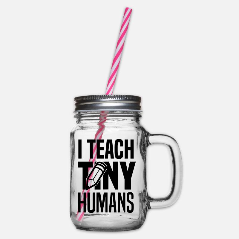 I teach tiny humans - Henkelglas mit Schraubdeckel - Klar