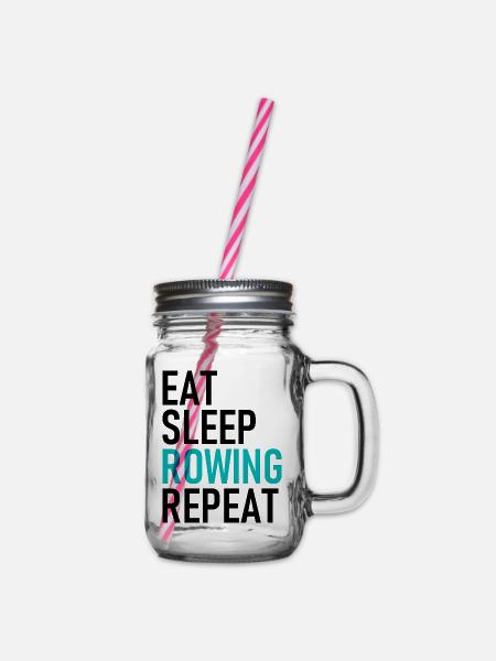 Eat Sleep Rowing Repeat - Rudern - Ruderer - Ruder - Henkelglas mit Schraubdeckel - Klar