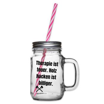 Therapie ist teuer. Holz hacken ist billiger. - Henkelglas mit Schraubdeckel - Klar - Rechts