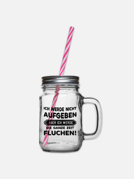 Ich werde nicht aufgeben aber Fluchen Sprüche - Henkelglas mit Schraubdeckel - Klar